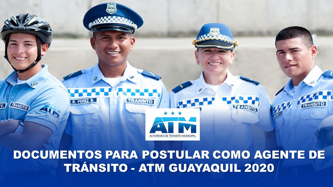 Documentos para Postular como Agente de Tránsito - ATM Guayaquil 2020